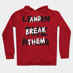 Learn the Rules and Break Them Hoodie